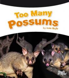 Too many possums.
